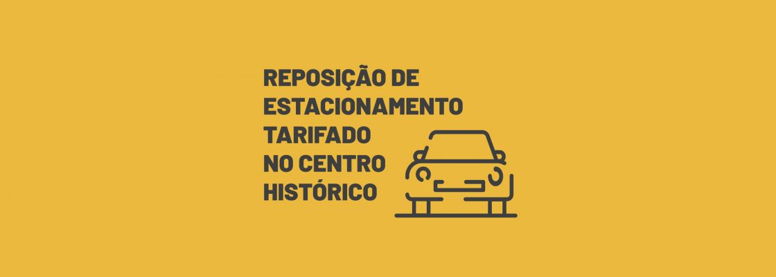 (Português) Reposição de estacionamento tarifado no Centro Histórico
