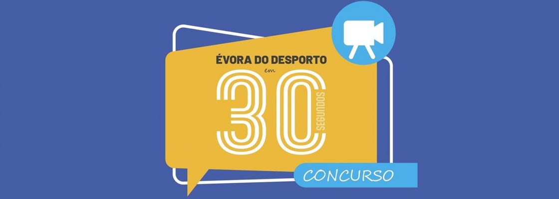 (Português) Autarquia promove o Concurso “ÉVORA DO DESPORTO EM 30 SEGUNDOS”