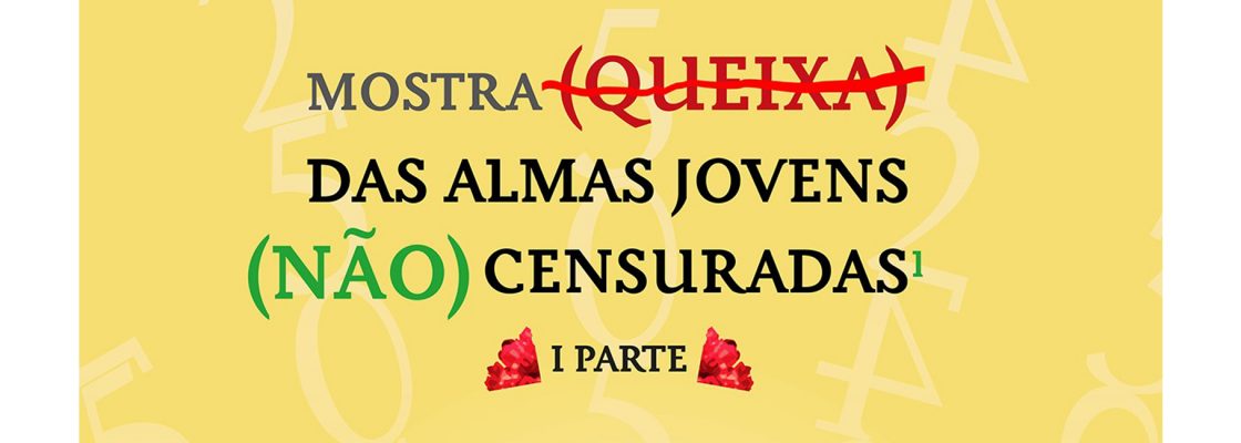 Archived: Exposição MOSTRA (QUEIXA) DAS ALMAS JOVENS (NÃO) CENSURADAS. O meu. O seu 25 de Abril