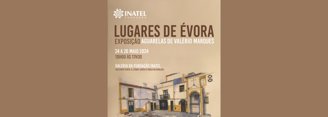 Archived: Lugares de Évora – Exposição de Aguarelas – Valério Marques