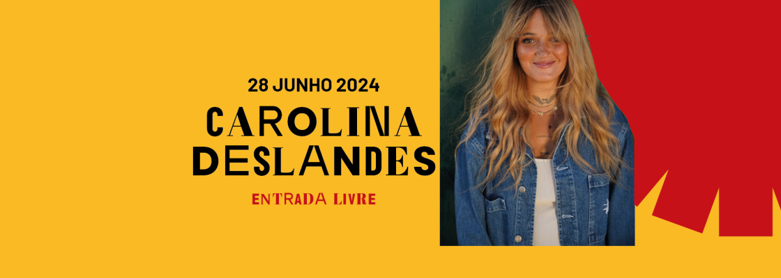 Archived: CAROLINA DESLANDES | Feira de S. João 2024