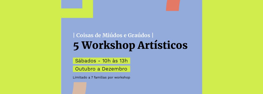 Arquivado: Coisas de Miúdos e Graúdos | Workshops de Arte para famílias