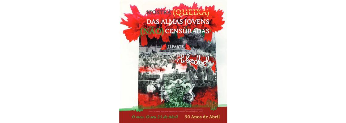 Arquivado: MOSTRA (QUEIXA) DAS ALMAS JOVENS (NÃO) CENSURADAS – O meu. O seu 25 de Abril 50...