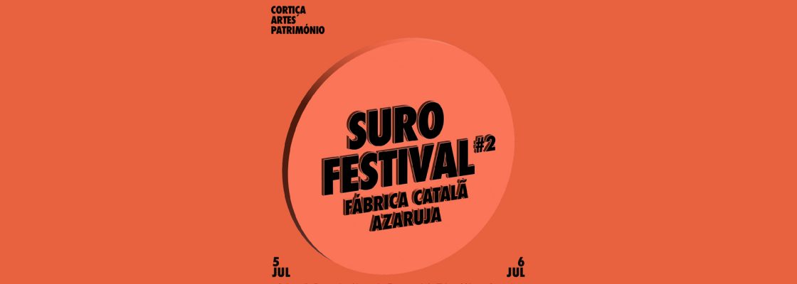 Arquivado: SURO Festival | VALORIZAÇÃO DO PATRIMÓNIO MATERIAL E IMATERIAL DA CORTIÇA