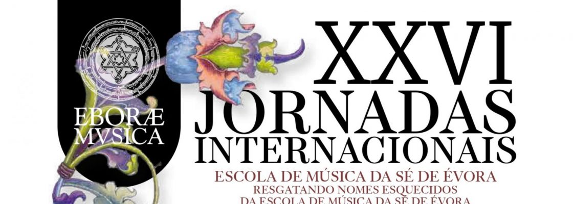 Arquivado: XXVI Jornadas Internacionais “Escola de Música da Sé de Évora -Resgatando nom...