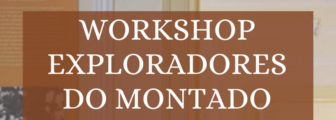 Archived: Workshop Exploradores do Montado – Venha desbravar a floresta mediterrânica