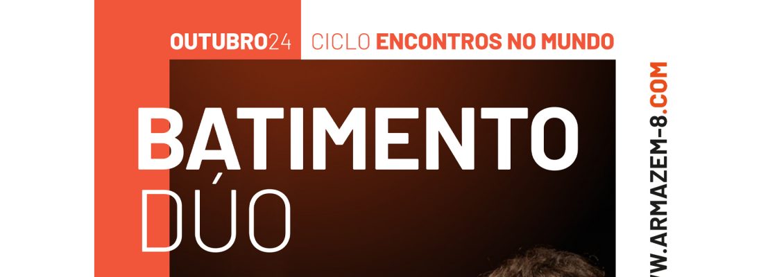 Arquivado: Batimento Dúo | Ciclo Músicas do Mundo – Armazém 8