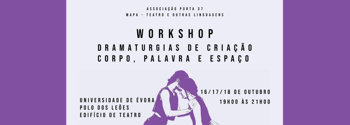 Archived: Corpo, Palavra e Espaço | Workshop Dramaturgias de Criação