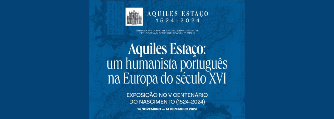 Archived: EXPOSIÇÃO Aquiles Estaço: Um Humanista Português na Europa do Século XVI
