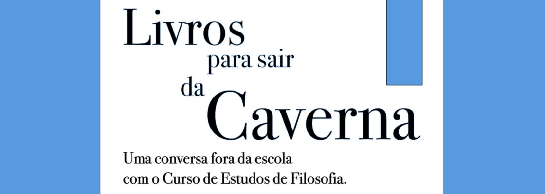 Archived: Livros para sair da Caverna | Uma conversa sobre livros com professores de filosofia da UE