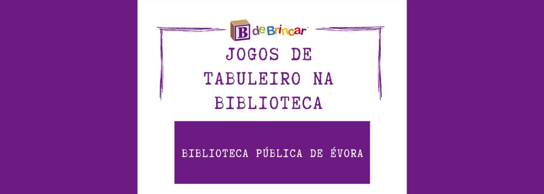 Archived: Jogos de Tabuleiro na Biblioteca | Sessão Mensal, com a B de Brincar