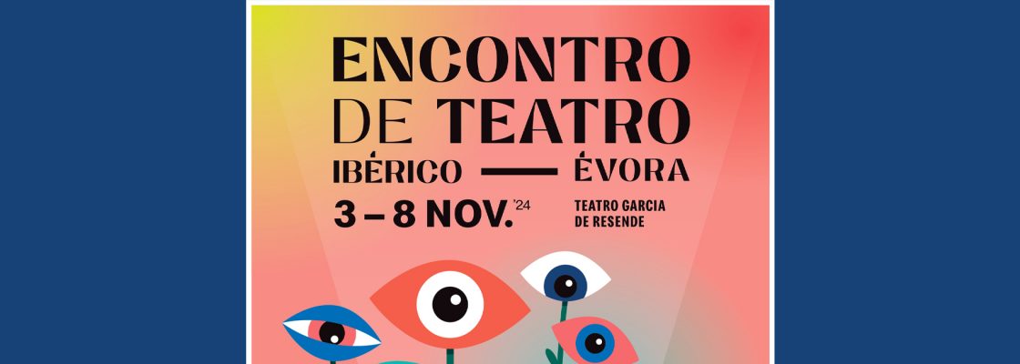 Arquivado: Encontro de Teatro Ibérico – 6 dias com Espetáculos, Conversas e Conferência ...