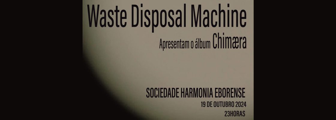 Arquivado: Waste Disposal Machine, apresentação do álbum Chimæra /\ SHE