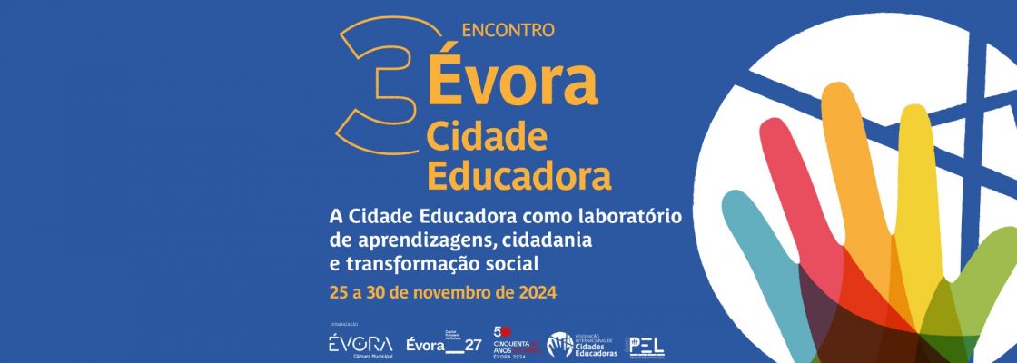 Arquivado: 3º Encontro de Évora, Cidade Educadora | A Cidade Educadora como laboratório de apr...