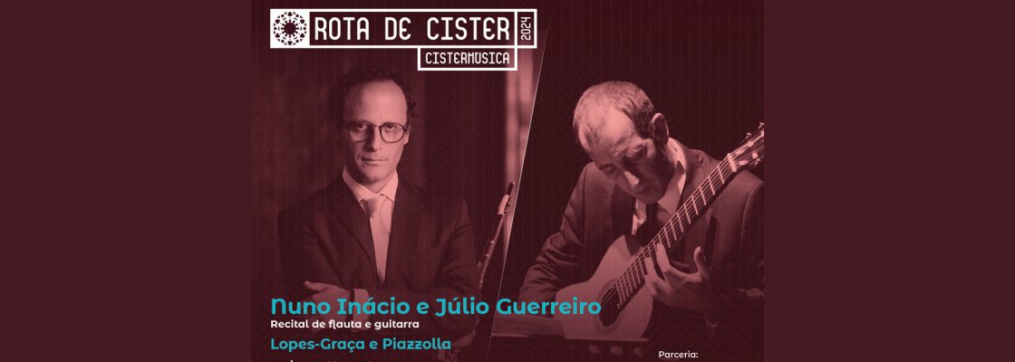 Arquivado: Nuno Inácio e Júlio Guerreiro – Recital de flauta e guitarra | ROTA DE CISTER ...