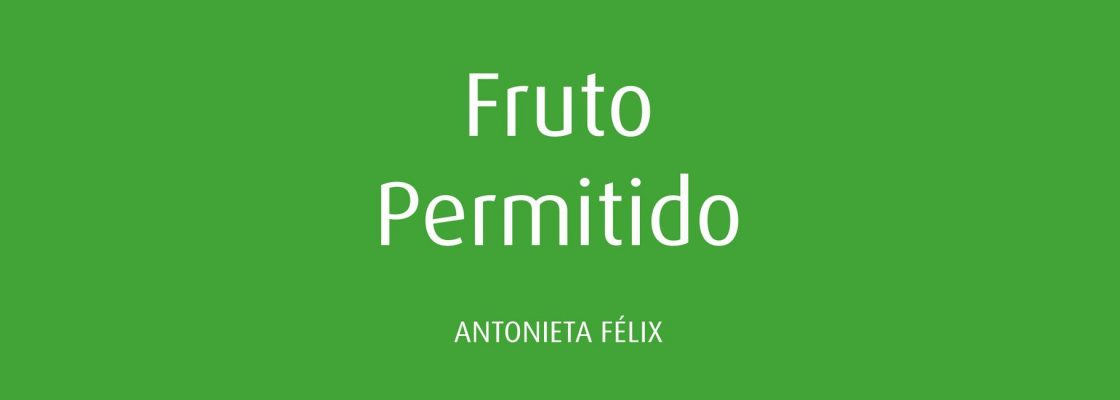 Arquivado: Lançamento do livro de Poesia «Fruto Permitido», de Antonieta Félix