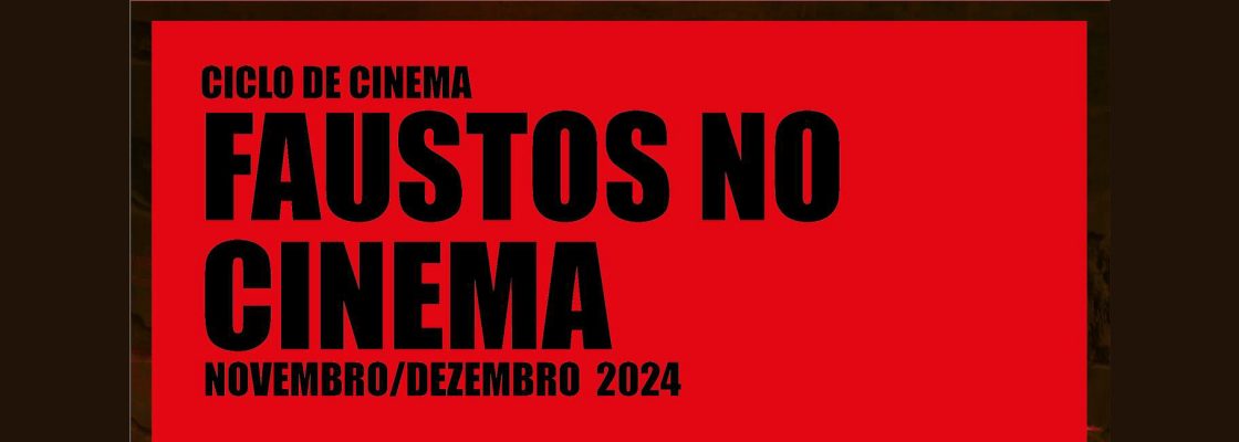 Arquivado: Faustos no Cinema | Ciclo de Cinema