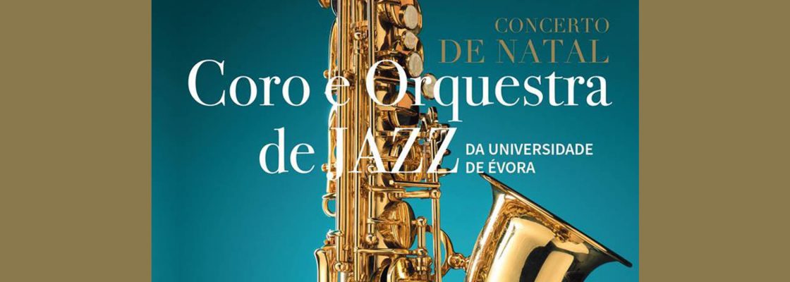 Arquivado: CONCERTO DE NATAL | Coro e Orquestra de Jazz da Universidade de Évora