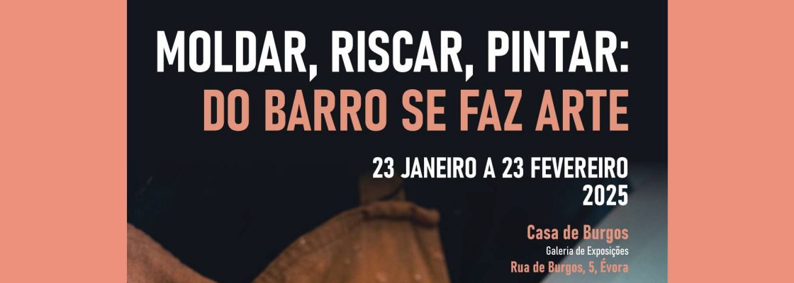 Archived: Exposição de fotografias: “Moldar, Riscar, Pintar: do Barro se faz Arte”