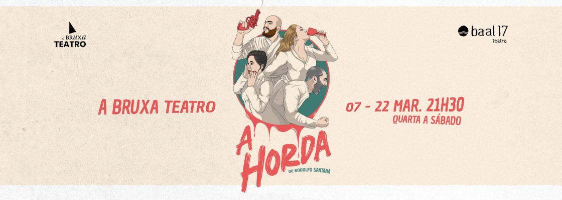 Arquivado: A HORDA, de Rodolfo Santana | Co-criação a bruxa TEATRO e Baal 17
