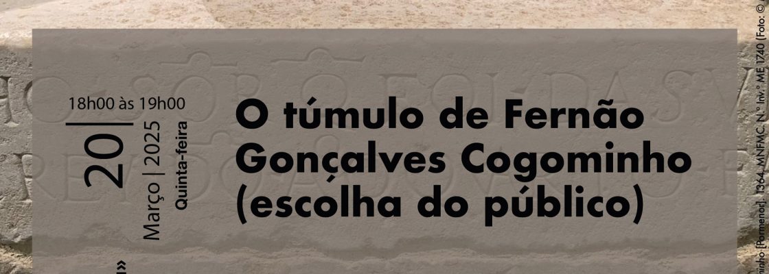 Archived: O túmulo de Fernão Gonçalves Cogominho | Ciclo «Peça a peça»