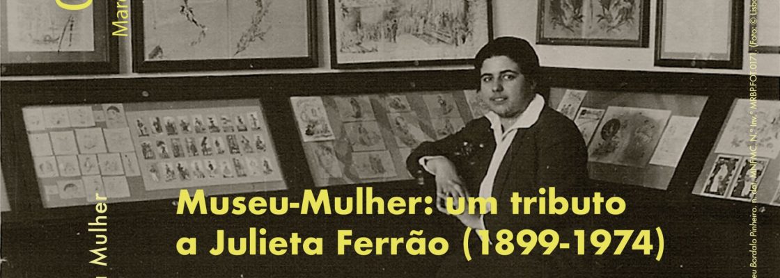 Archived: Museu-Mulher: um tributo a Julieta Ferrão (1899-1974) | Dia Internacional da Mulher