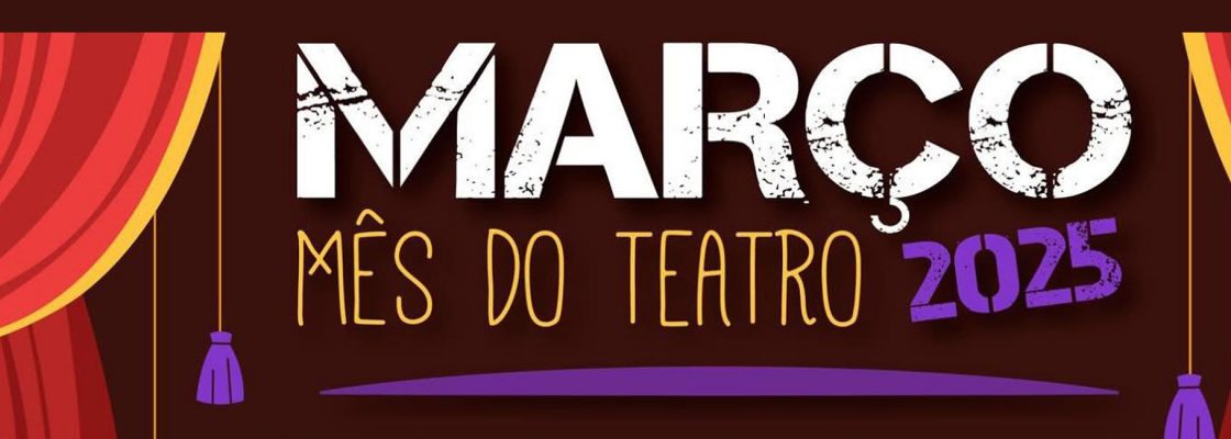Arquivado: MARÇO – Mês do Teatro 2025 na SOIR Joaquim António de Aguiar