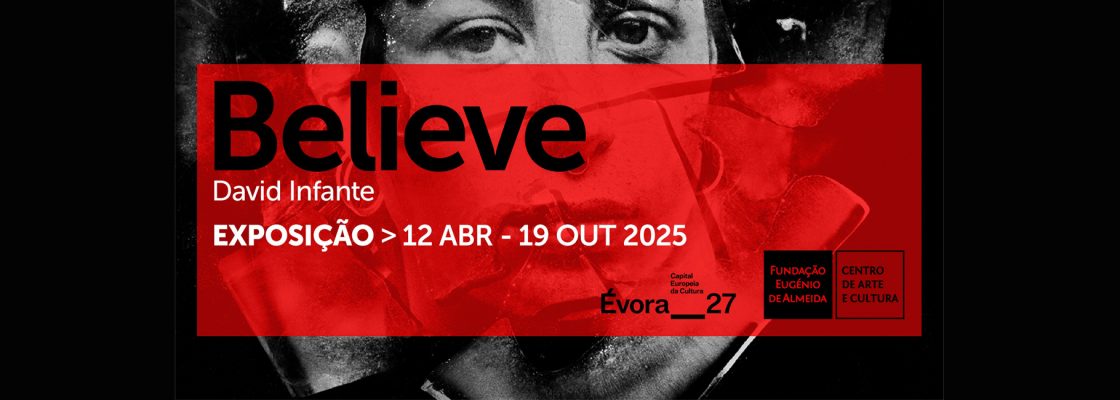 Arquivado: Exposição BELIEVE, de David Infante