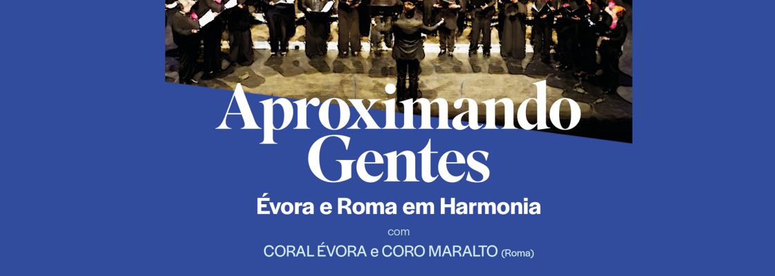 Arquivado: Aproximando Gentes: Évora e Roma em Harmonia