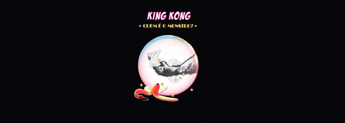 Arquivado: Teatro KING KONG – QUEM É O MONSTRO?