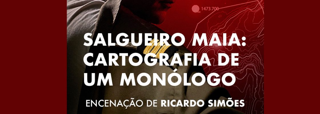 Archived: Salgueiro Maia: Cartografia de um Monólogo, pelo Teatro do Noroeste