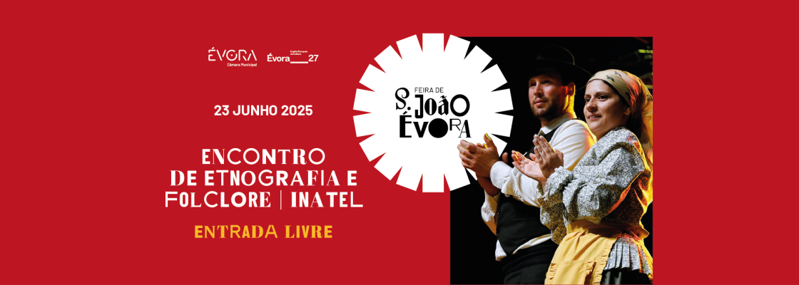 Arquivado: Encontro de Etnografia e Folclore – INATEL | Feira de S. João’ 25 – Entrada Gra...