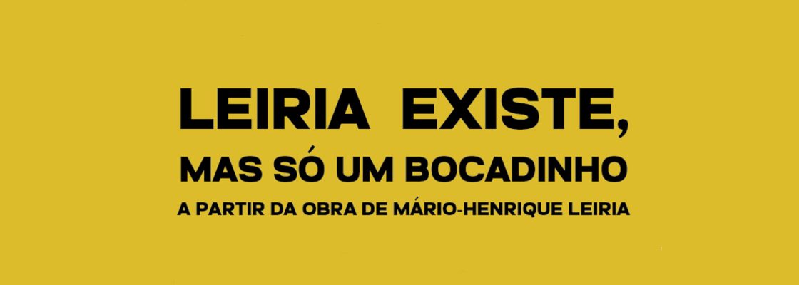 Archived: (Português) Performance “Leiria Existe, mas só um bocadinho”