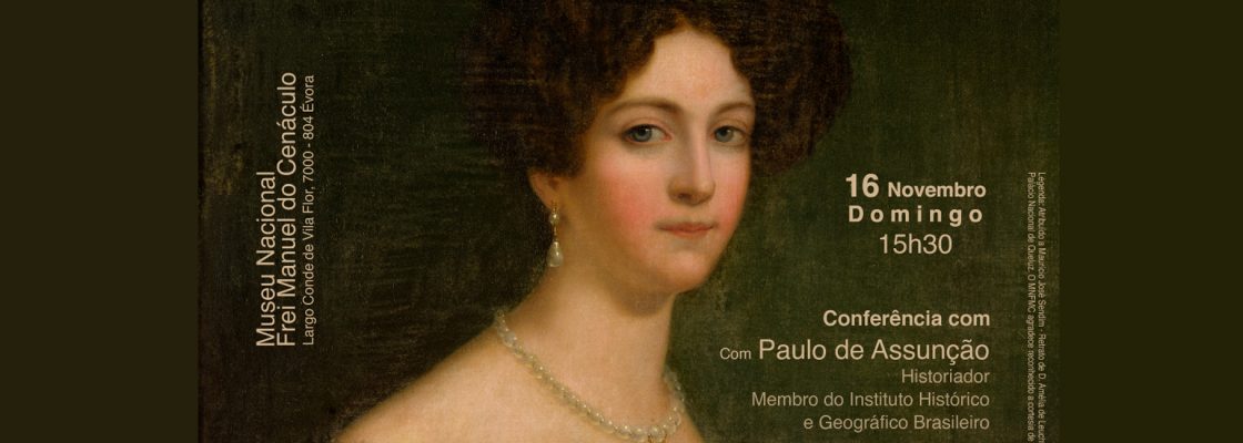 Arquivado: Ciclo «Cenáculo da História» | Amélia de Leuchtenberg ex-imperatriz do Brasil e d...