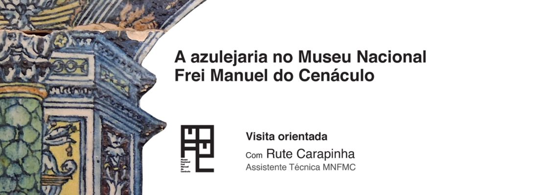 Archived: (Português) Ciclo «Ver o Museu» | A azulejaria no Museu Nacional Frei Manuel do Cen�...