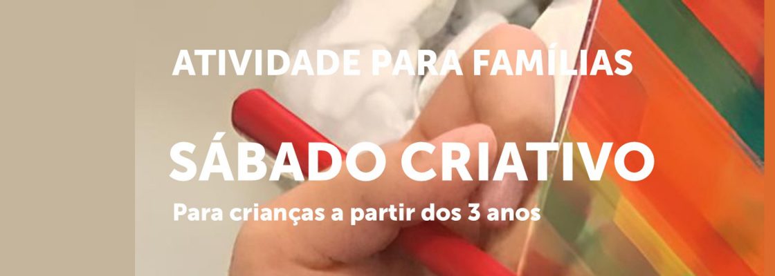 Arquivado: SÁBADO CRIATIVO | Atividade para famílias